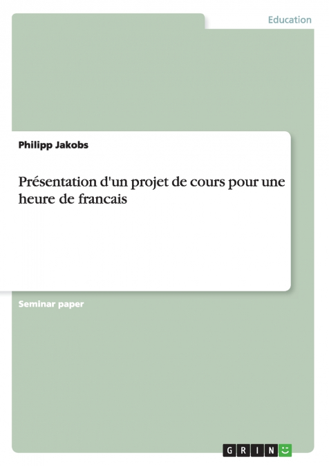 Présentation d’un projet de cours pour une heure de francais