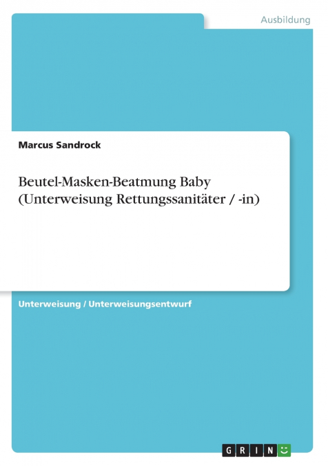 Beutel-Masken-Beatmung Baby (Unterweisung Rettungssanitäter / -in)