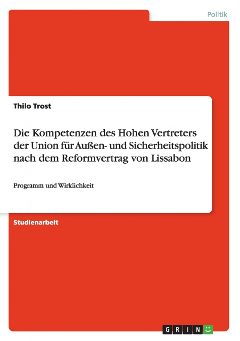 Die Kompetenzen des Hohen Vertreters der Union für Außen- und Sicherheitspolitik nach dem Reformvertrag von Lissabon