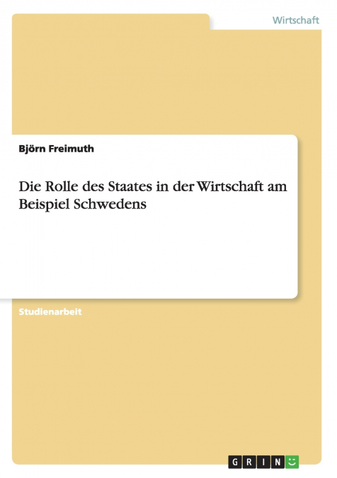Die Rolle des Staates in der Wirtschaft am Beispiel Schwedens