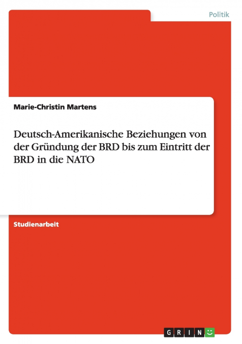 Deutsch-Amerikanische Beziehungen von der Gründung der BRD bis zum Eintritt der BRD in die NATO