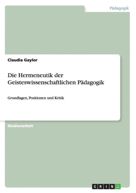 Die Hermeneutik der Geisteswissenschaftlichen Pädagogik