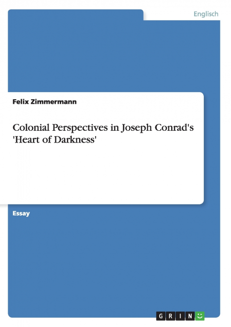 Colonial Perspectives in Joseph Conrad’s ’Heart of Darkness’