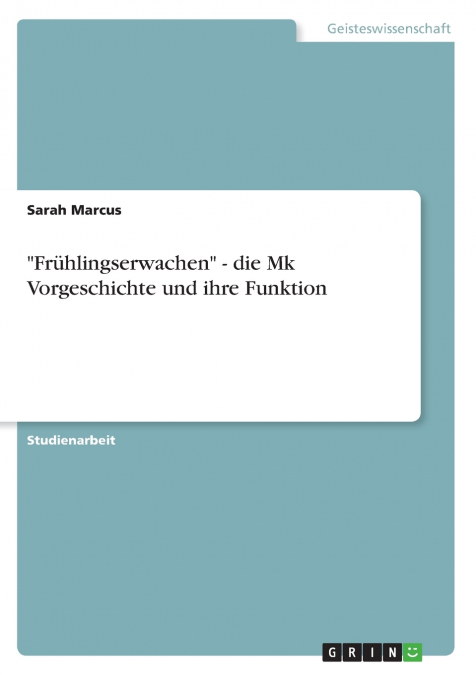 'Frühlingserwachen' - die Mk Vorgeschichte und ihre Funktion