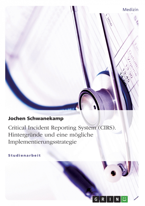 Critical Incident Reporting System (CIRS). Hintergründe und eine mögliche Implementierungsstrategie