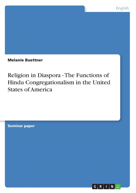 Religion in Diaspora - The Functions of Hindu Congregationalism in the United States of America