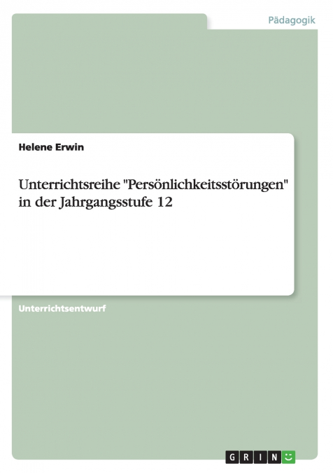 Unterrichtsreihe 'Persönlichkeitsstörungen' in der Jahrgangsstufe 12