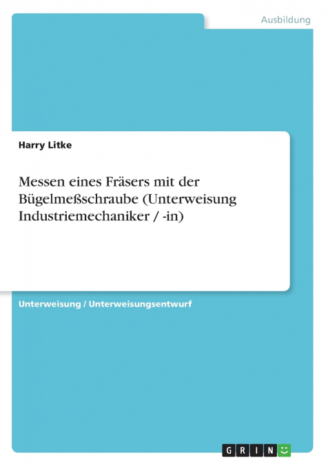 Messen eines Fräsers mit der Bügelmeßschraube (Unterweisung Industriemechaniker / -in)