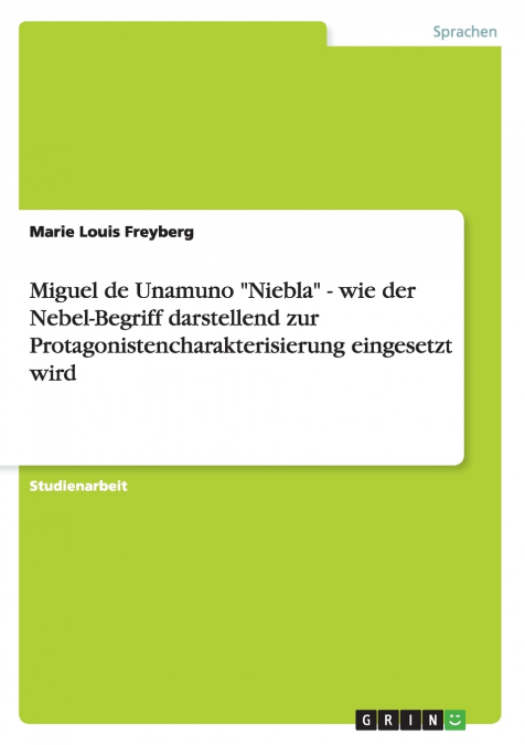 Miguel de Unamuno 'Niebla' - wie der Nebel-Begriff darstellend zur Protagonistencharakterisierung eingesetzt wird