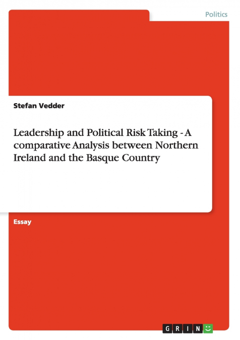 Leadership and Political Risk Taking - A comparative Analysis between Northern Ireland and the Basque Country