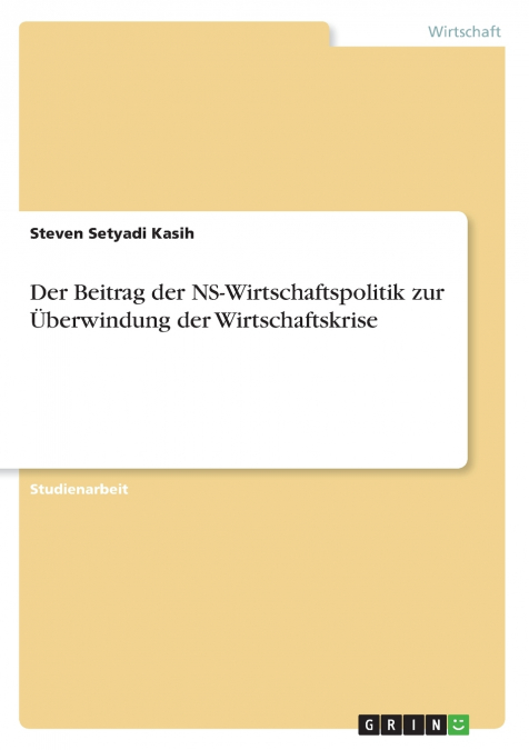 Der Beitrag der NS-Wirtschaftspolitik zur Überwindung der Wirtschaftskrise