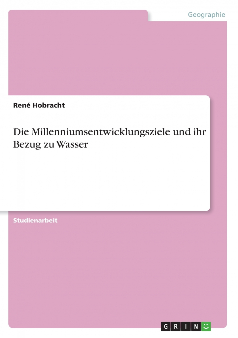 Die Millenniumsentwicklungsziele und ihr Bezug zu Wasser