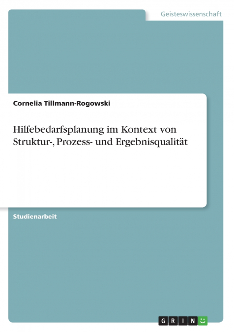 Hilfebedarfsplanung im Kontext von Struktur-, Prozess- und Ergebnisqualität