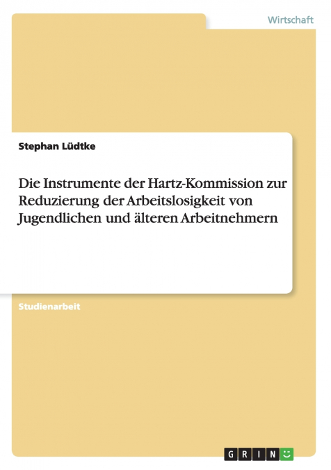Die Instrumente der Hartz-Kommission zur Reduzierung der Arbeitslosigkeit von Jugendlichen und älteren Arbeitnehmern