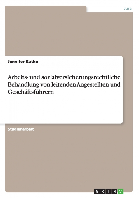 Arbeits- und sozialversicherungsrechtliche Behandlung von leitenden Angestellten und Geschäftsführern