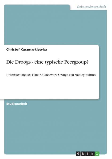Die Droogs - eine typische Peergroup?