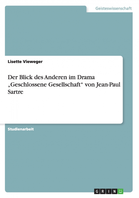 Der Blick des Anderen im Drama „Geschlossene Gesellschaft' von Jean-Paul Sartre