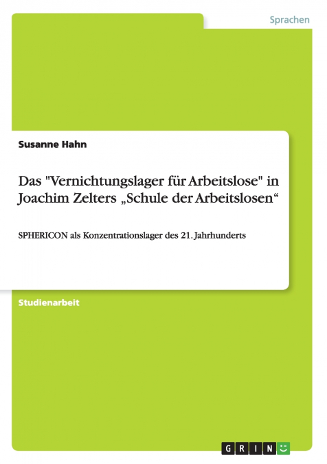 Das 'Vernichtungslager für Arbeitslose' in Joachim Zelters „Schule der Arbeitslosen'