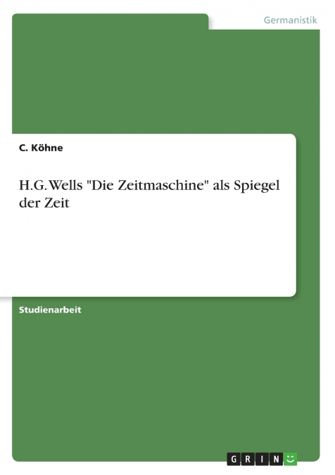 H.G. Wells 'Die Zeitmaschine' als Spiegel der Zeit