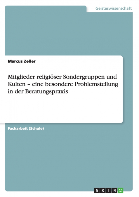 Mitglieder religiöser Sondergruppen und Kulten - eine besondere Problemstellung in der Beratungspraxis