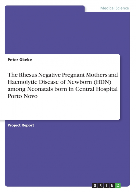 The Rhesus Negative Pregnant Mothers and Haemolytic Disease of Newborn (HDN) among Neonatals born in Central Hospital Porto Novo