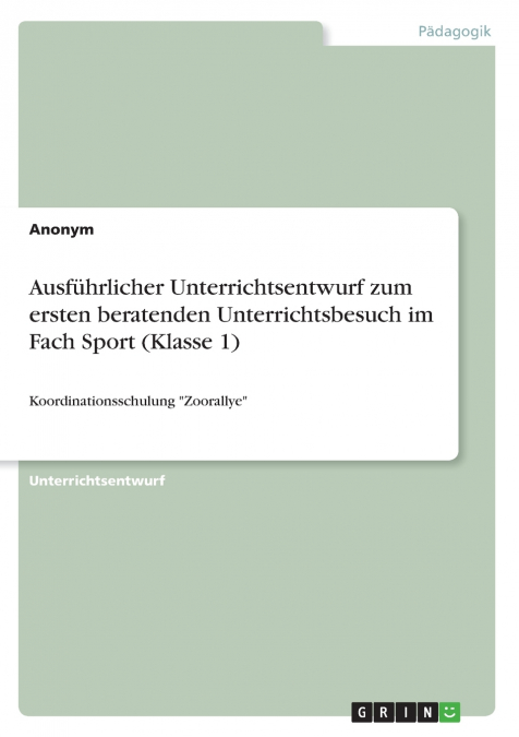 Ausführlicher Unterrichtsentwurf zum ersten beratenden Unterrichtsbesuch im Fach Sport (Klasse 1)