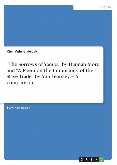 'The Sorrows of Yamba' by Hannah More and 'A Poem on the Inhumanity of the Slave-Trade' by Ann Yearsley − A comparison