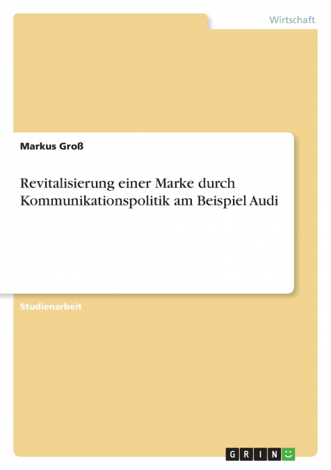 Revitalisierung einer Marke durch Kommunikationspolitik am Beispiel Audi