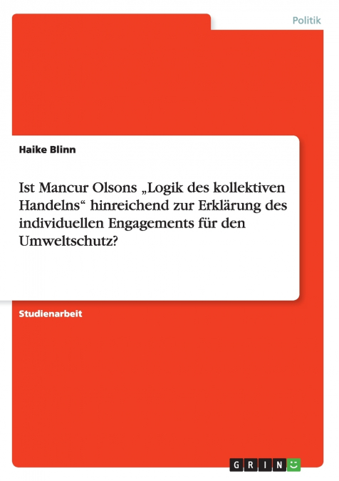 Ist Mancur Olsons „Logik des kollektiven Handelns' hinreichend zur Erklärung des individuellen Engagements für den Umweltschutz?