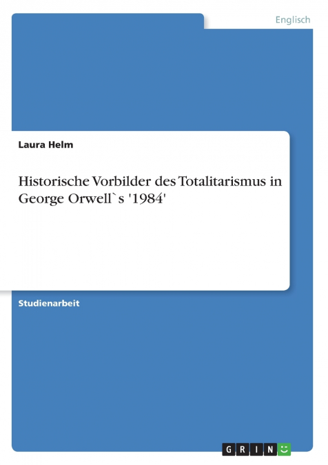 Historische Vorbilder des Totalitarismus in George Orwell`s ’1984’