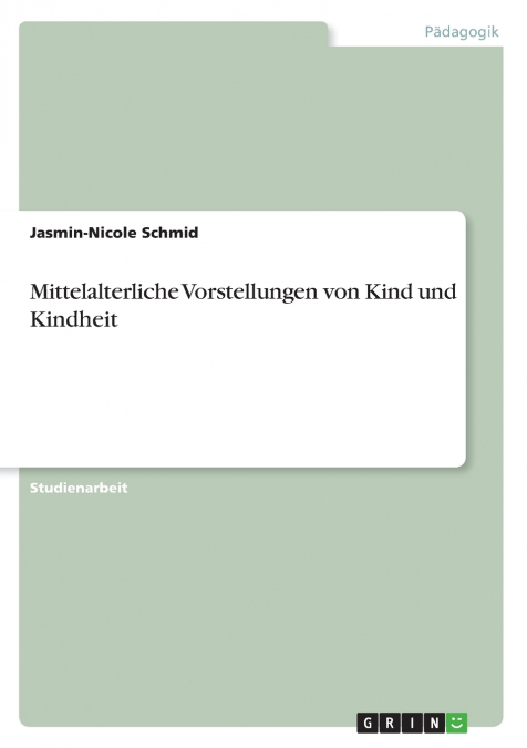 Mittelalterliche Vorstellungen von Kind und Kindheit