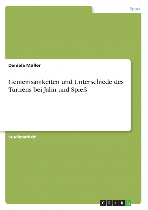Gemeinsamkeiten und Unterschiede des Turnens bei Jahn und Spieß