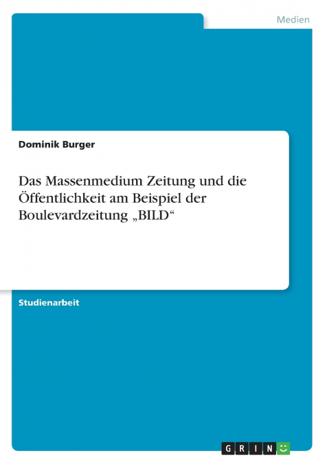 Das Massenmedium Zeitung und die Öffentlichkeit am Beispiel der Boulevardzeitung „BILD'