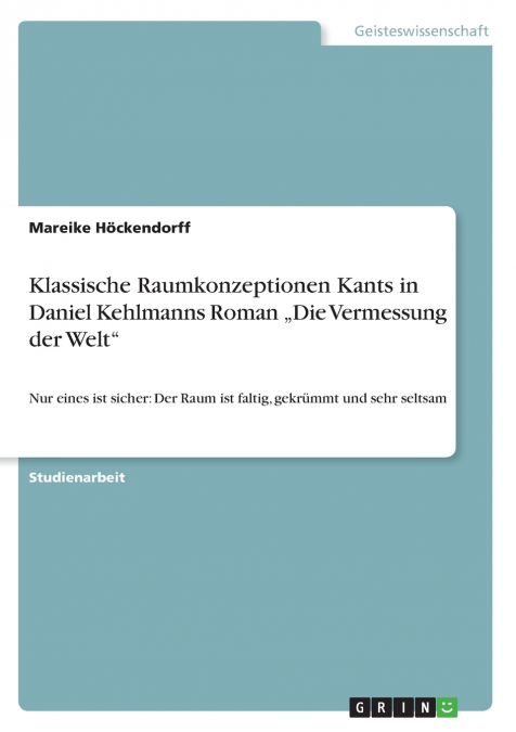 Klassische Raumkonzeptionen Kants in Daniel Kehlmanns Roman „Die Vermessung der Welt'