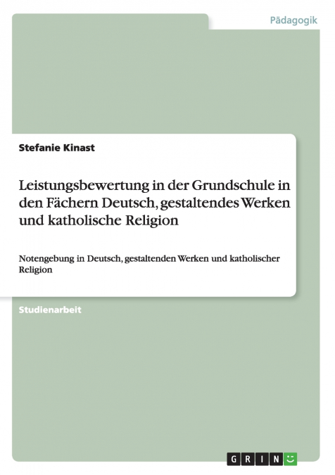 Leistungsbewertung in der Grundschule in den Fächern Deutsch, gestaltendes Werken und katholische Religion