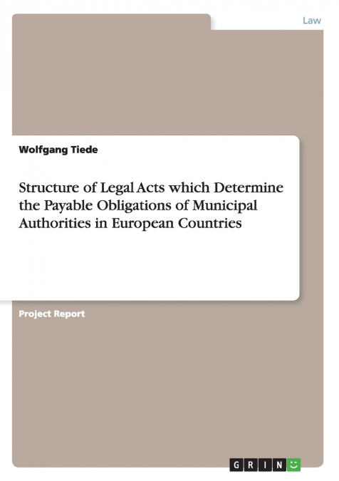 Structure of Legal Acts which Determine the Payable Obligations of Municipal Authorities in European Countries