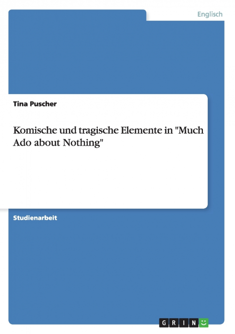 Komische und tragische Elemente in 'Much Ado about Nothing'