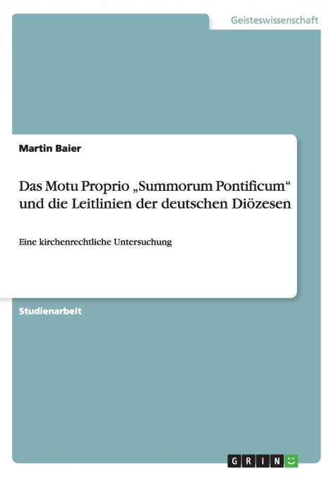Das Motu Proprio „Summorum Pontificum' und die Leitlinien der deutschen Diözesen