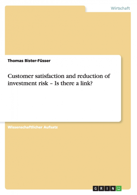 Customer satisfaction and reduction of investment risk - Is there a link?