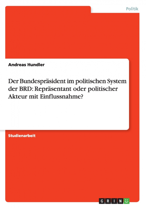 Der Bundespräsident im  politischen System der BRD