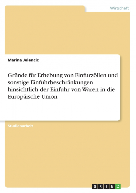 Gründe für Erhebung von Einfurzöllen und sonstige Einfuhrbeschränkungen hinsichtlich der Einfuhr von Waren in die Europäische Union