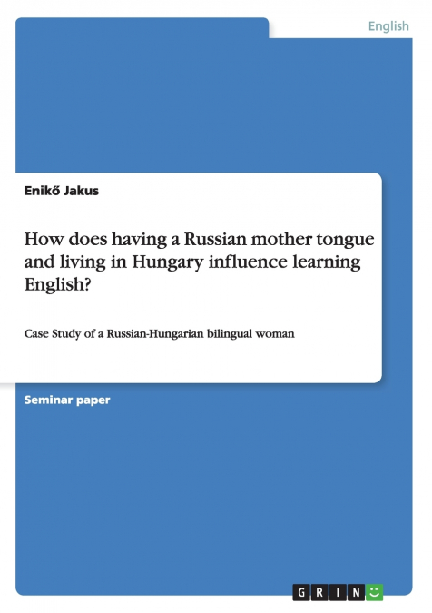How does having a Russian mother tongue and living in Hungary influence learning English?