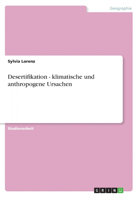 Desertifikation - klimatische und anthropogene Ursachen