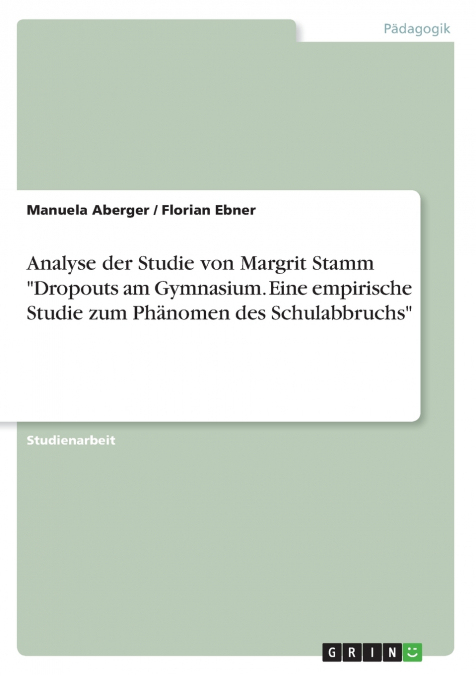 Analyse der Studie von Margrit Stamm 'Dropouts am Gymnasium. Eine empirische Studie zum Phänomen des Schulabbruchs'