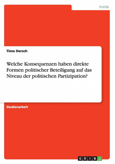 Welche Konsequenzen haben direkte Formen politischer Beteiligung auf das Niveau der politischen Partizipation?