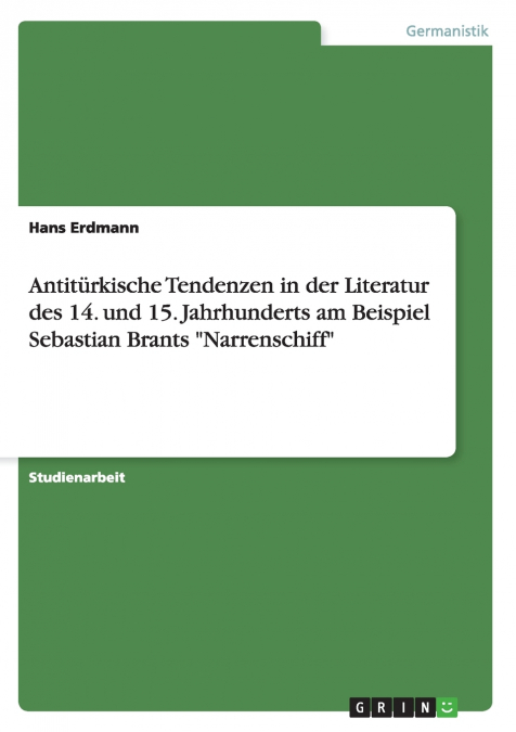 Antitürkische Tendenzen in der Literatur des 14. und 15. Jahrhunderts am Beispiel Sebastian Brants 'Narrenschiff'