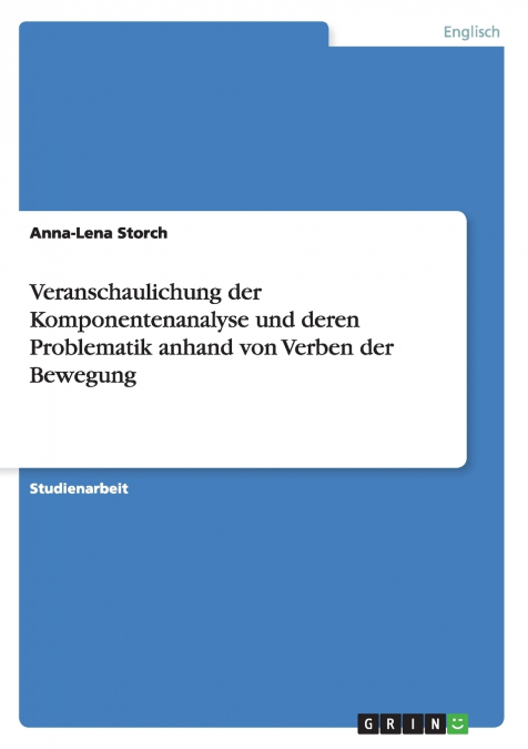 Veranschaulichung der Komponentenanalyse und deren Problematik anhand von Verben der Bewegung
