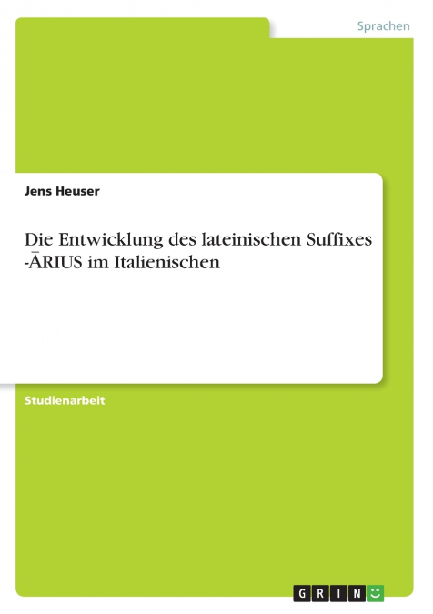 Die Entwicklung des lateinischen Suffixes -ĀRIUS im Italienischen