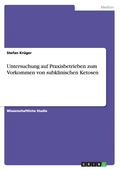 Untersuchung auf Praxisbetrieben zum  Vorkommen von subklinischen Ketosen