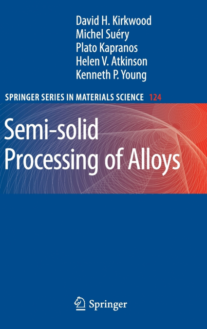 Semi-Solid Processing of Alloys